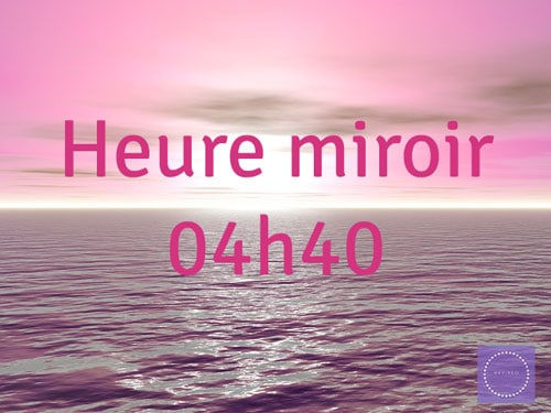 Heure miroir inversée 04h40